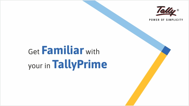 Get Familiar with your TallyPrime